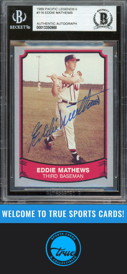 1989 Pacific Legends II #116 Eddie Mathews Auto BGS Authentic (0988)
